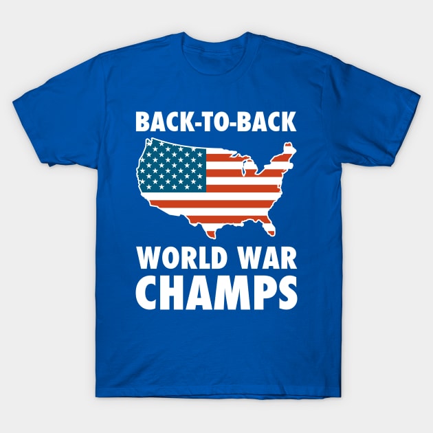 Back To Back World War Champs USA T-Shirt by dumbshirts